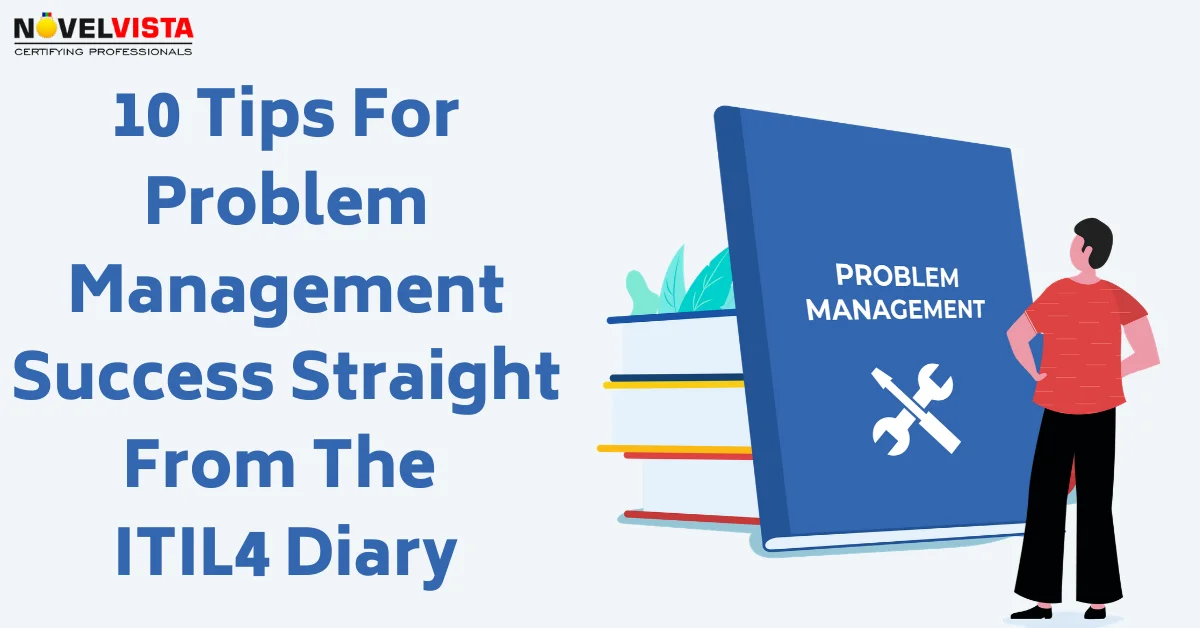 10 Tips For Problem Management Success Straight From The ITIL4 Diary