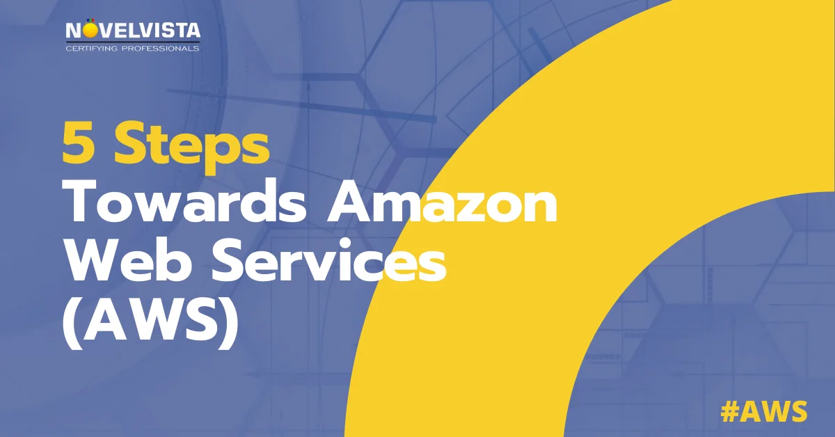 5 Steps Towards Amazon Web Services (AWS)