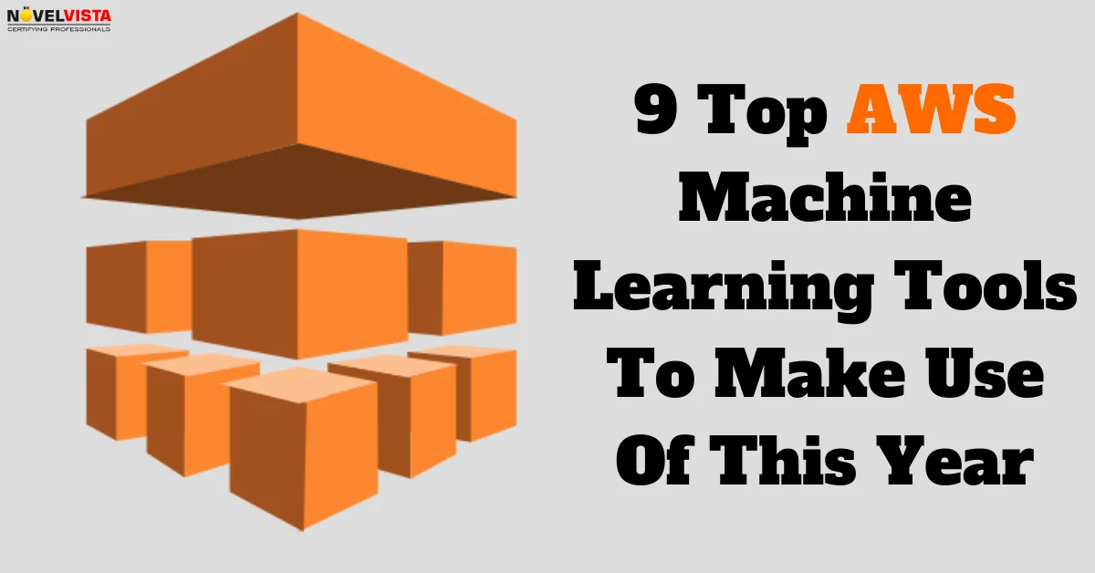 9 Top AWS Machine Learning Tools To Make Use Of This Year