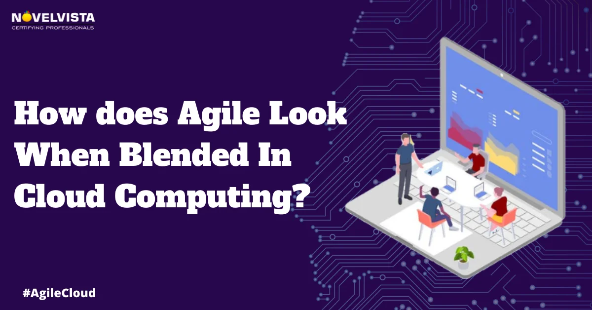 How does Agile Look When Blended In Cloud Computing?