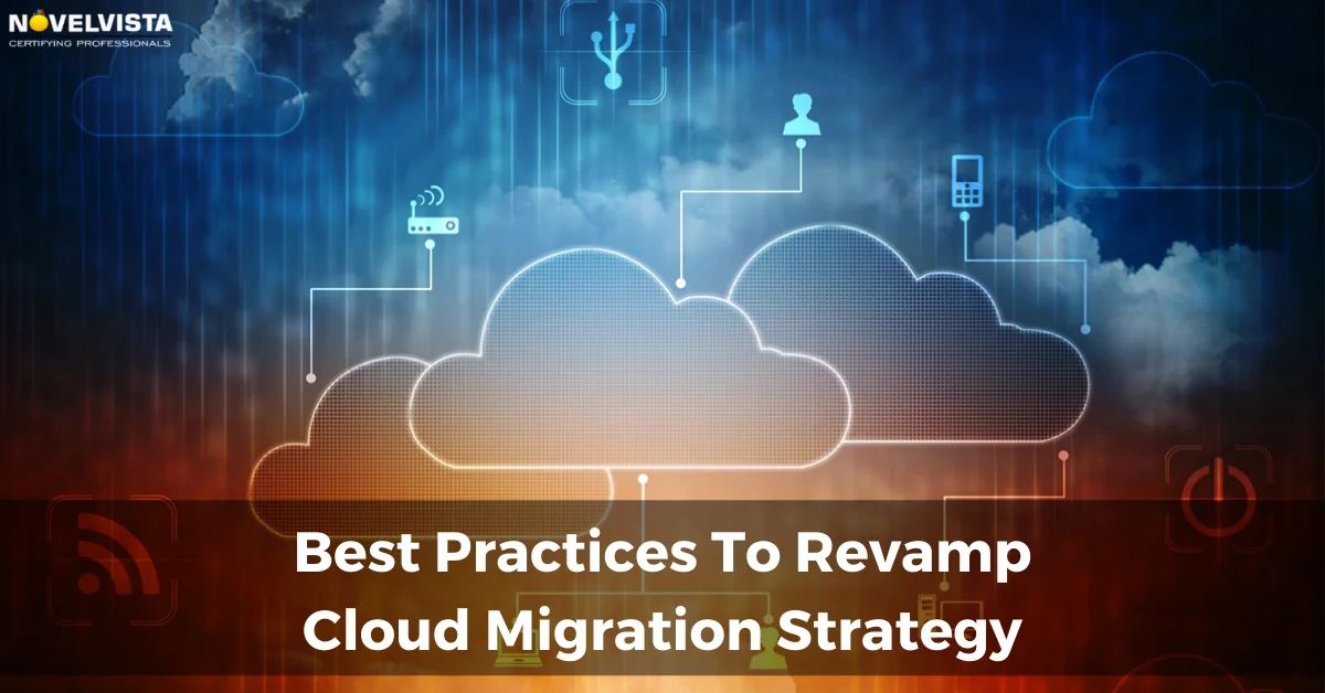 Best Practices To Revamp Your Cloud Migration Strategy