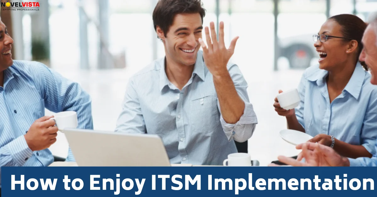 How to Enjoy ITSM implementation