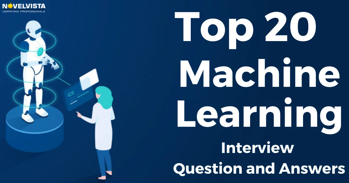 Top 20 Machine Learning Interview Questions & Answers