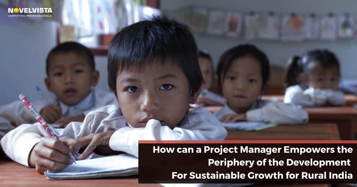 How can a project manager empowers the periphery of the development- For sustainable Growth for Rural India