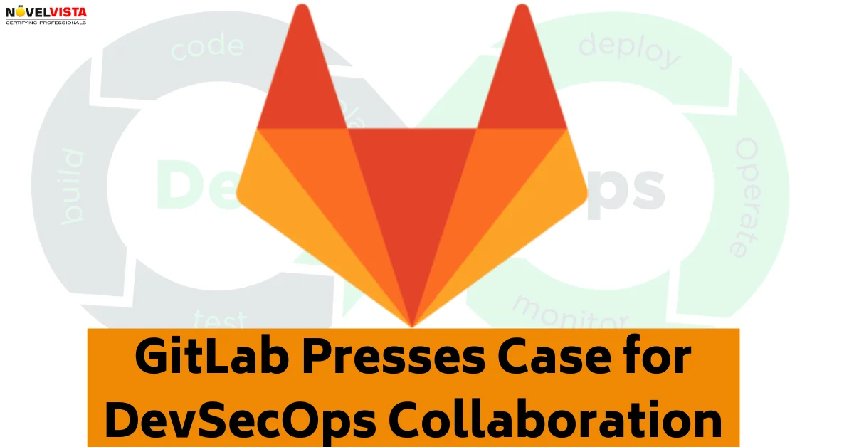 GitLab Presses Case for DevSecOps Collaboration