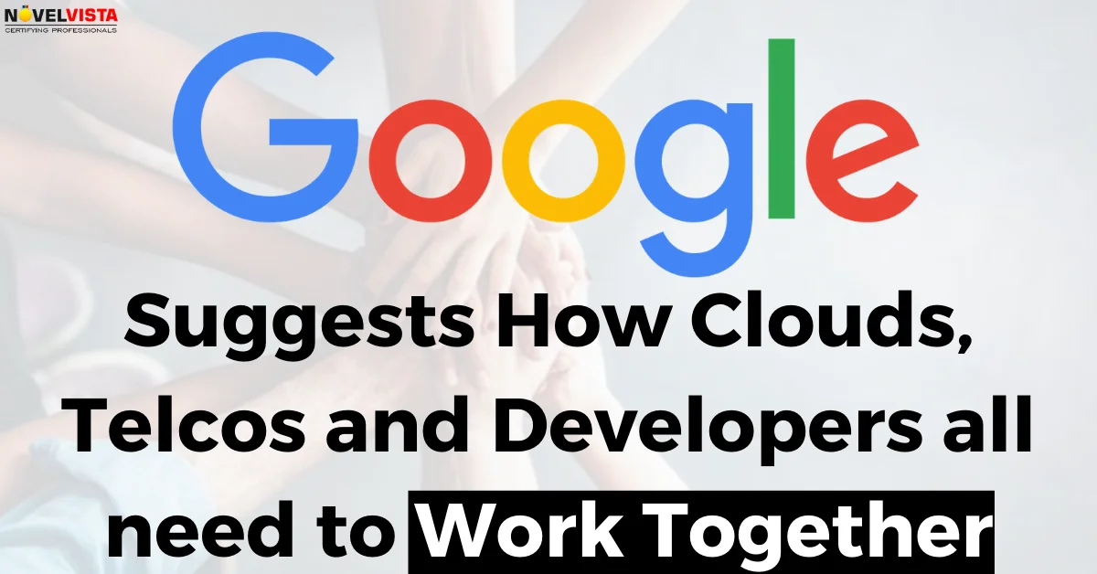 Google suggests how clouds, telcos and developers all need to work together