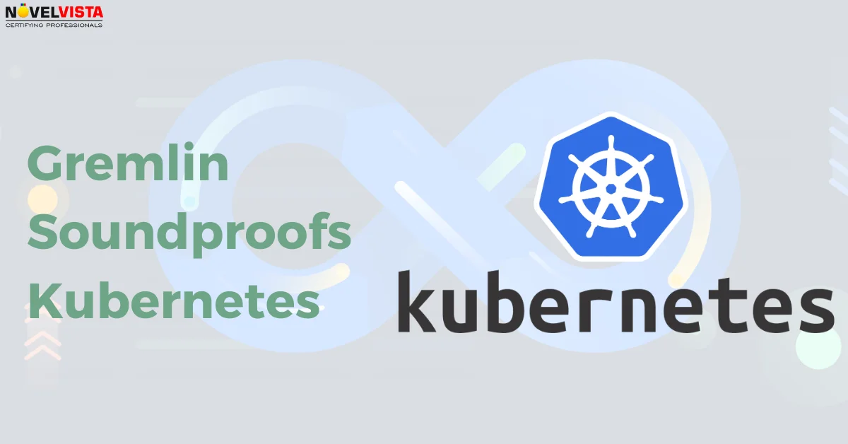 Gremlin Soundproofs Kubernetes For Helping DevOps Teams 