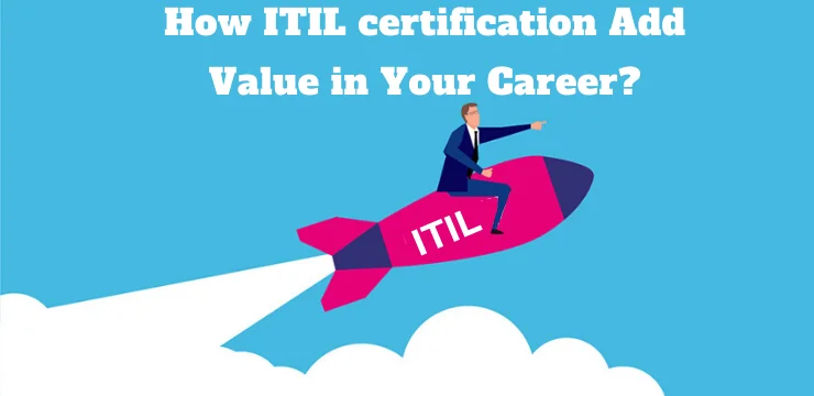 How ITIL certification add value in your career?