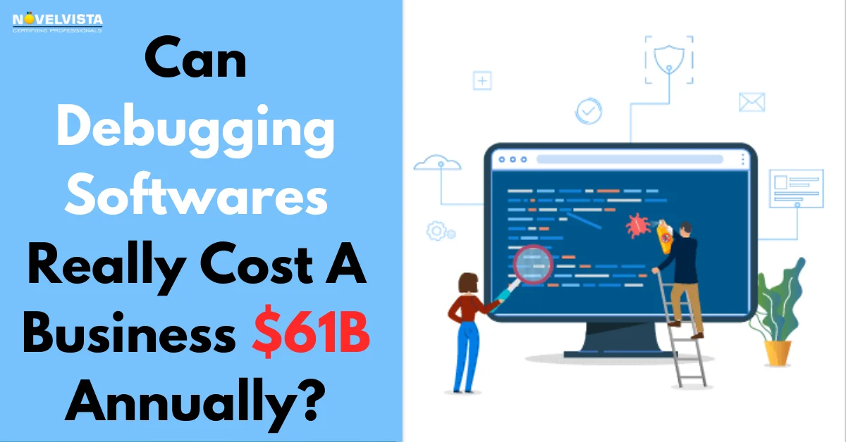 Can Debugging Softwares Really Cost A Business $61B Annually?