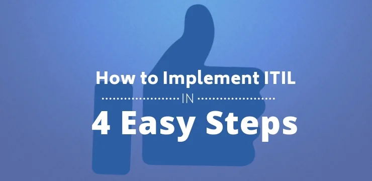 How to implement ITIL in 4 easy steps?