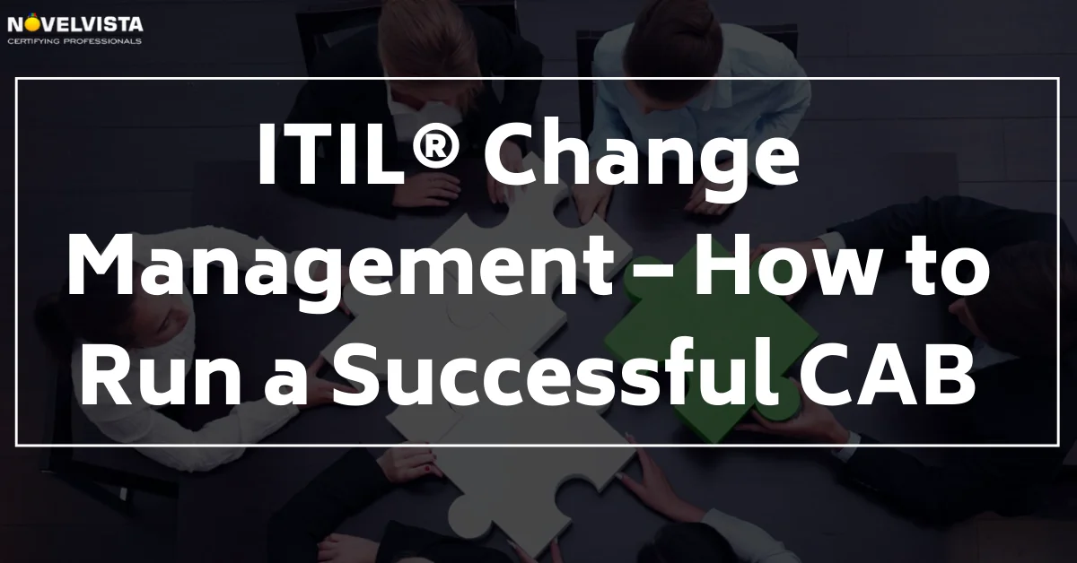 How to Run a Successful CAB For ITIL Change Management? | Novelvista