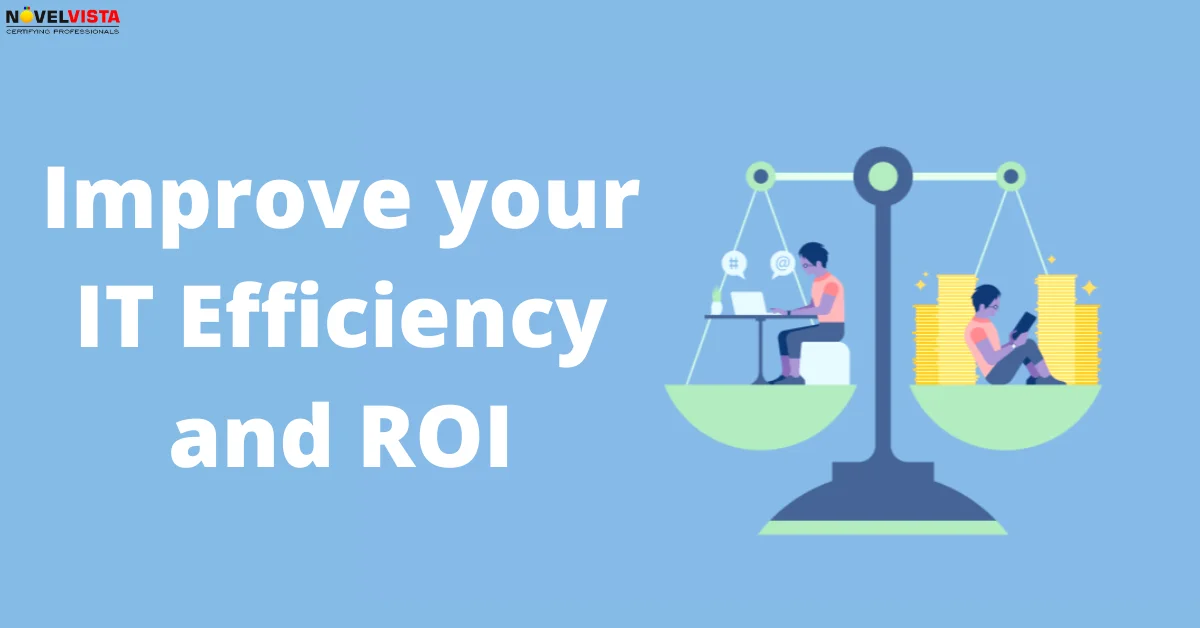 Improve your IT Efficiency and ROI