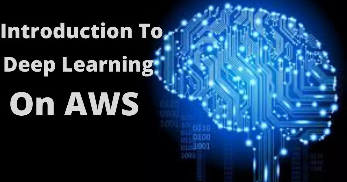 Introduction To Deep Learning On AWS