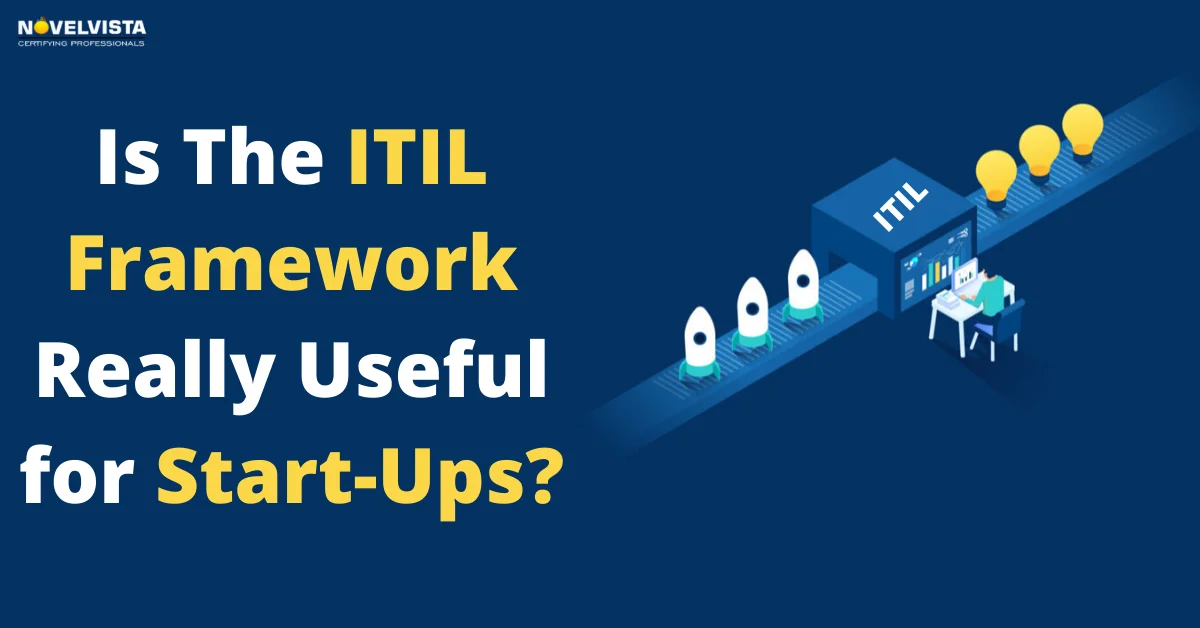 Is The ITIL Framework Really Useful for Start-Ups? | Novelvista