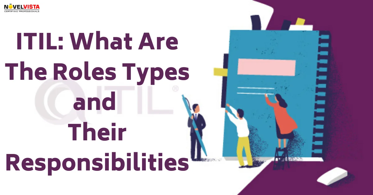 ITIL: What Are The Roles Types and Their Responsibilities