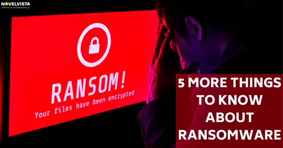 5 more things to know about Ransomware