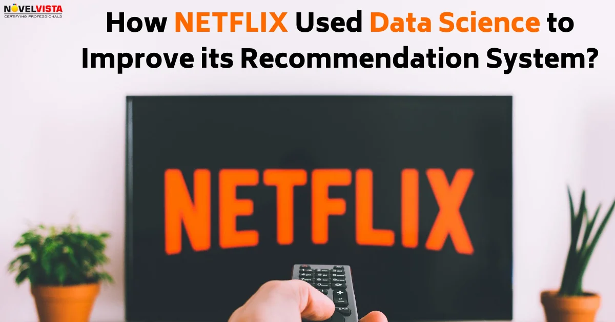 How Netflix Used Data Science to Improve its Recommendation System