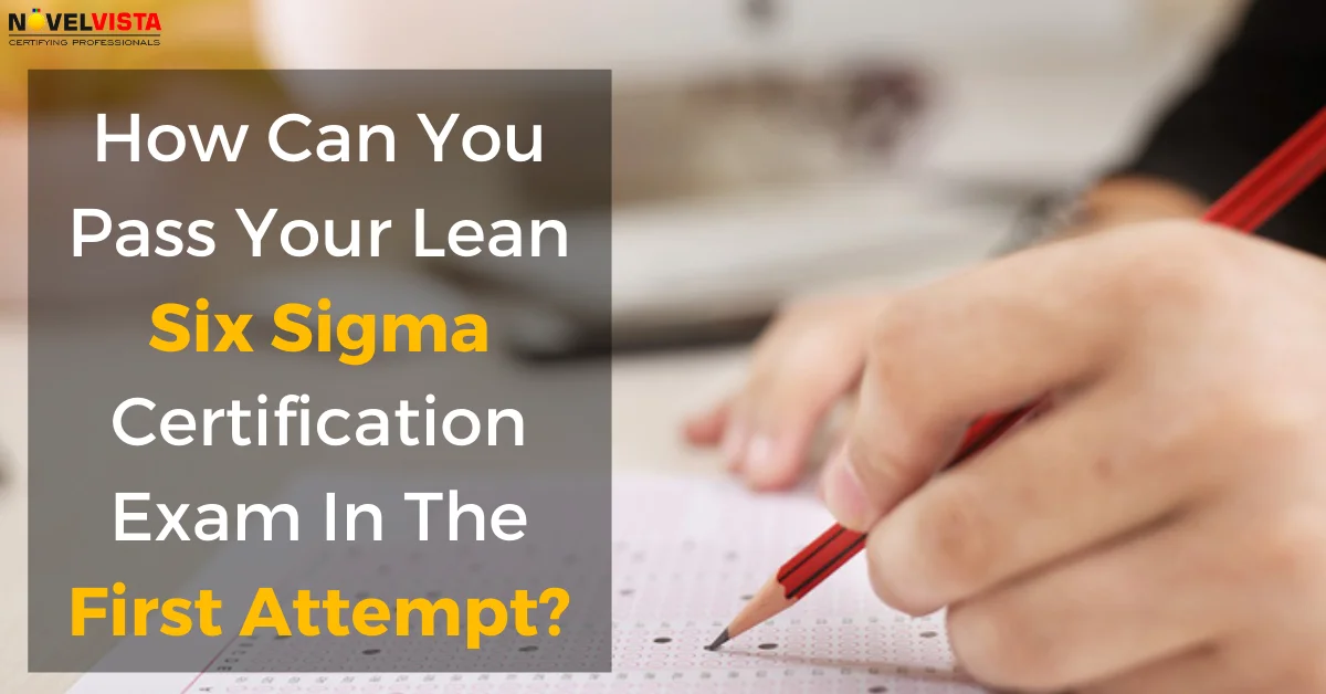 How Can You Pass Your Lean Six Sigma Certification Exam In The First Attempt?