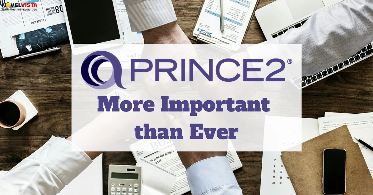 PRINCE2 - More Important than Ever