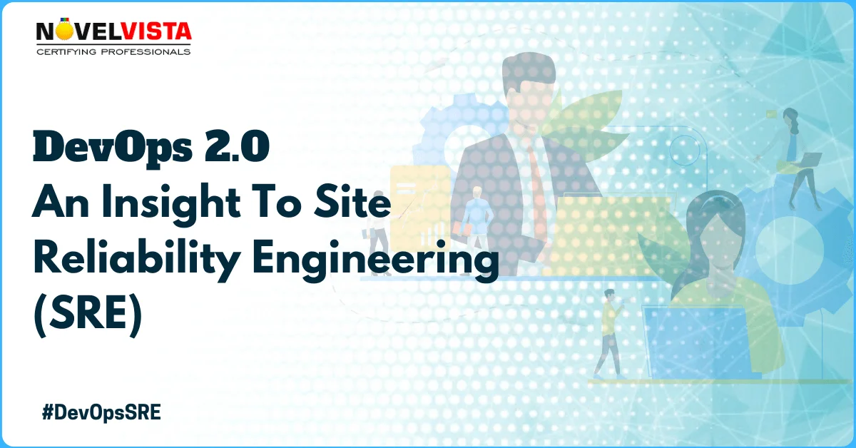 DevOps 2.0: An Insight To Site Reliability Engineering (SRE)