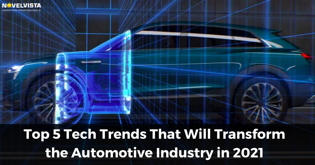 Top 5 Tech Trends That Will Transform the Automotive Industry in 2021