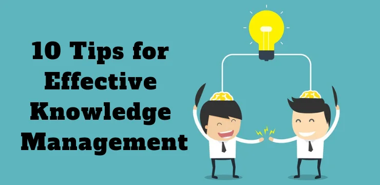 Ten Tips for Knowledge Management