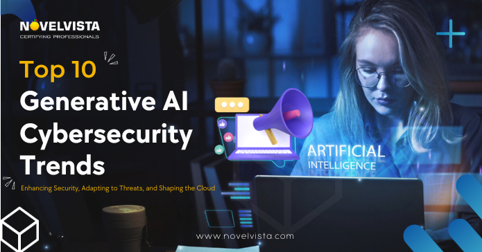 Top 10 Generative AI Cybersecurity Trends You Should Know