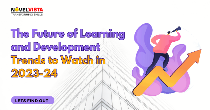 The Future of Learning and Development: Trends to Watch in 2023-24