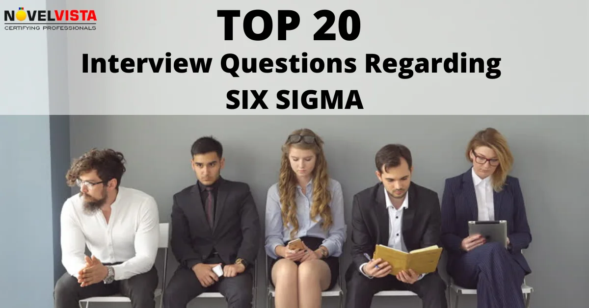 Top 20 Interview Questions Regarding Six Sigma
