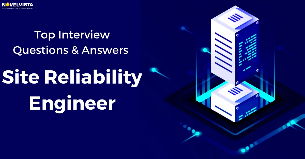 Top 22 Site Reliability Engineer Interview Questions & Answers 2023 [Updated]
