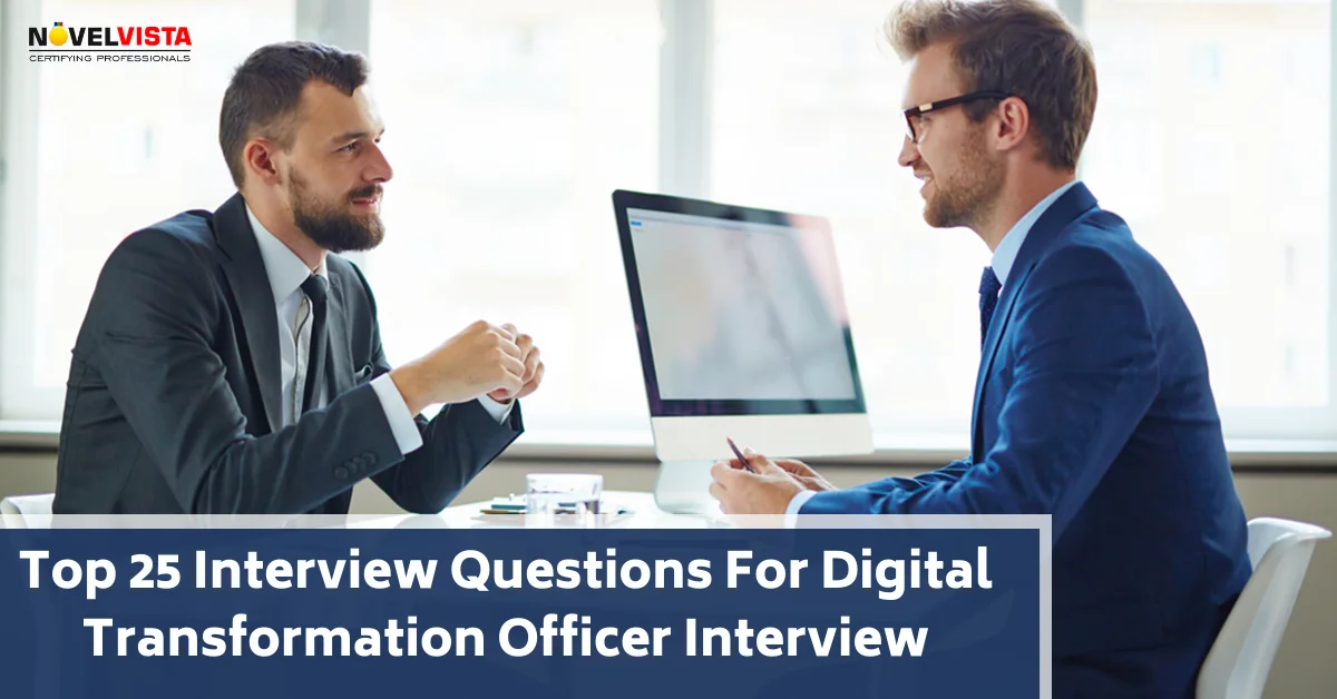 Top 25 Interview Questions For Digital Transformation Officer Interview