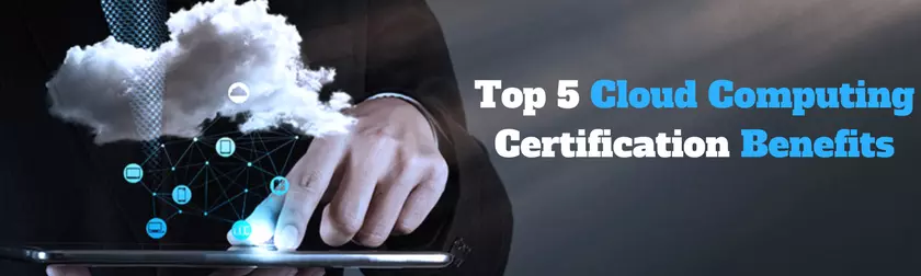 Here are the Top 5 cloud Computing Certification Benefits [infographics]