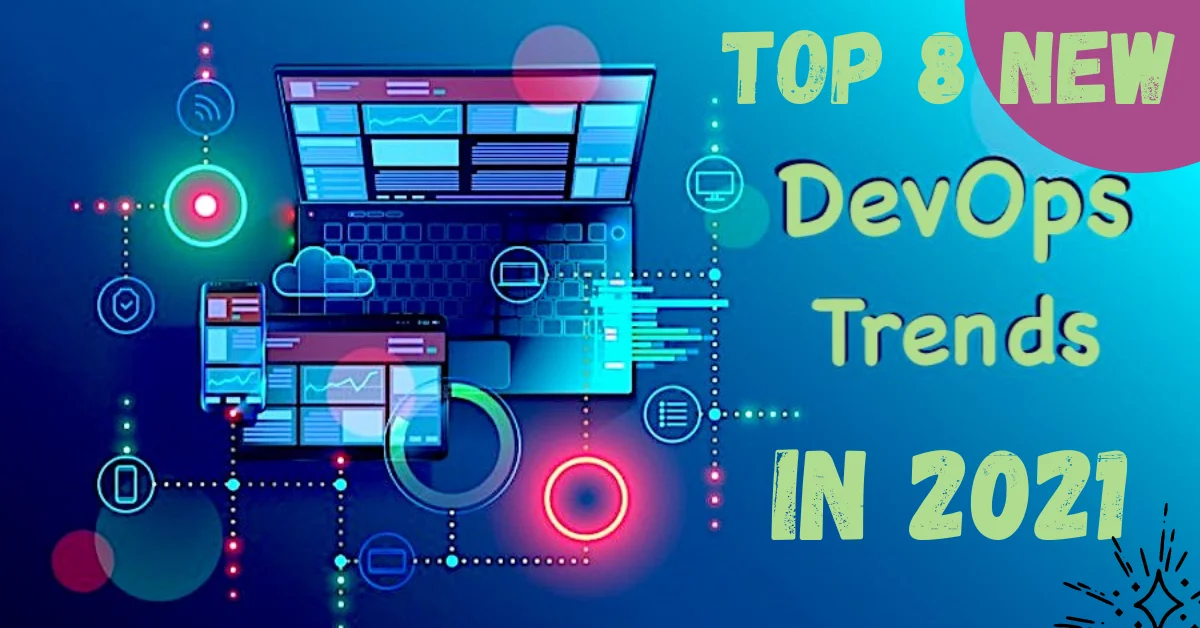 Top 8 New Trends in DevOps Worth Checking out in 2021