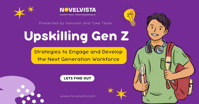 Upskilling Gen Z: Strategies to Engage and Develop the Next Generation Workforce