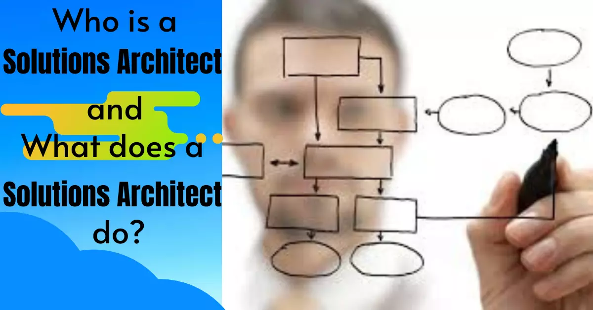 Who is a Solutions Architect and What does a Solutions Architect do?