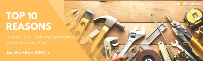 10 Reasons Why do ITSM Tools Implementation Fails & How to Avoid Them? | Novelvista