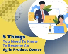 5 Things You Need To Know To Become An Agile Product Owner