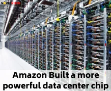 Amazon Built a more powerful data center chip