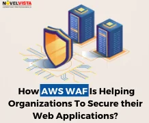 How AWS WAF Is Helping Organizations To Secure their Web Applications?