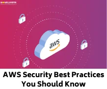 AWS Security Best Practices You Should Know