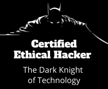 Certified Ethical Hacker: The Dark Knight of Technology