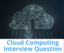 Top 20 Cloud Computing Interview Questions You Should Study