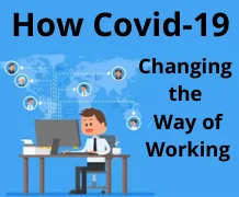How Covid 19 is changing the way of working?