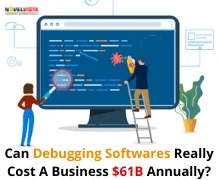 Can Debugging Softwares Really Cost A Business $61B Annually?