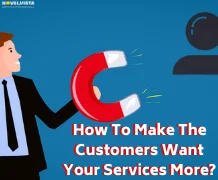 How To Make The Customers Want Your Services More?