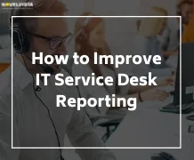 How to improve IT Service Desk Reporting