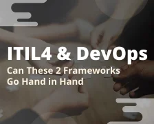 ITIL4 & DevOps, Can these two frameworks Go Hand in Hand?