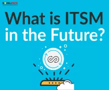 ITSM Future: 10 Things That Would Be Just Perfect In ITIL 4