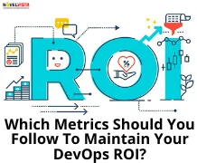 Which Metrics Should You Follow To Maintain Your DevOps ROI?