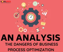 The Dangers of Business Process Optimization: An Analysis